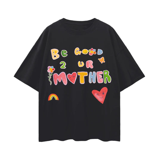 Be Good To Your Mother Oversize Tee